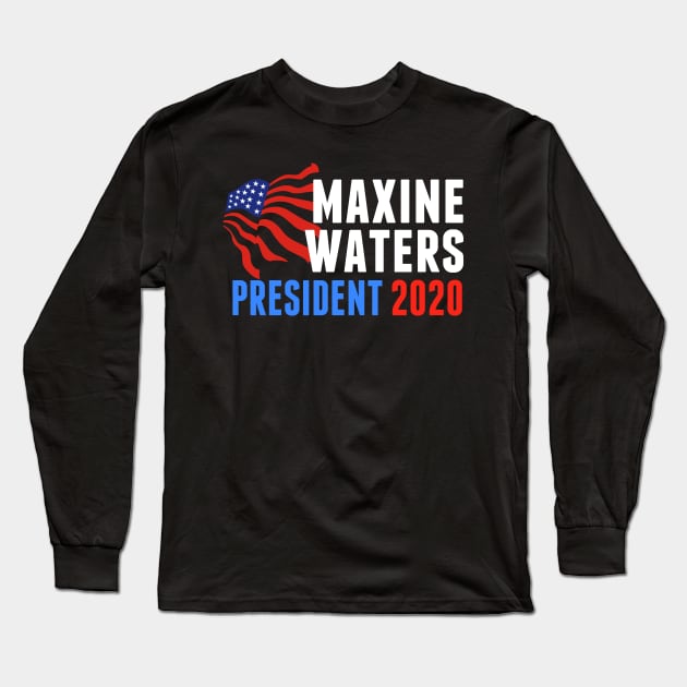 Maxine Waters for President 2020 Long Sleeve T-Shirt by epiclovedesigns